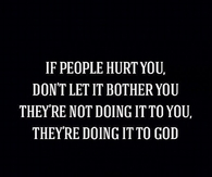 They are doing it to God