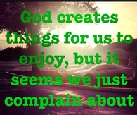 God creates thing for us to enjoy