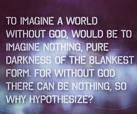 To imagine a world without God