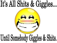 its all shits and giiggles