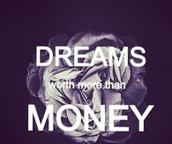 Dreams worth more than money