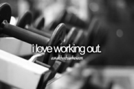 I love working out