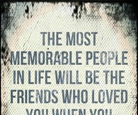 The most memorable people in life