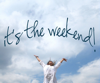 Its the weekend