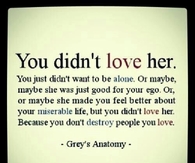 You didn't love her