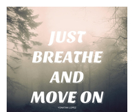 Just breathe and move on