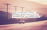When you really matter to someone