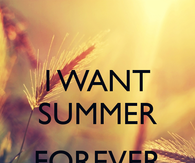I want summer forever
