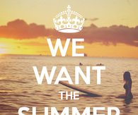 We want the summer 2014