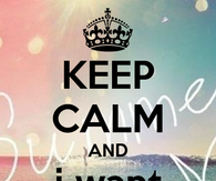 Keep calm and i want summer