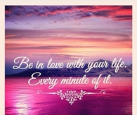 Be In Love With Your Life