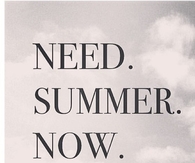 Need summer now