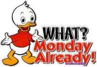 What? Monday already!