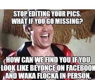 Stop editing your pics
