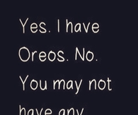 Yes I have oreos