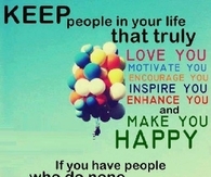 keep people in your life who truly love you