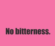 No bitterness