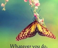 Whatever you do do it with love
