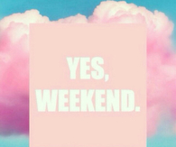 Yes weekend