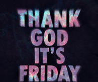 Thank God Its Friday