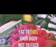 Eat to fuel your body