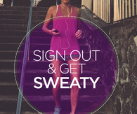 Sign out and get sweaty