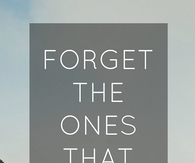 Forget the ones that forgot you