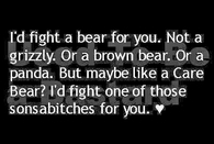 Id fight a bear for you