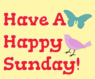 Have a happy sunday