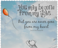 You are never gone from my heart