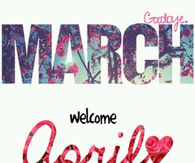 Goodbye March Hello April