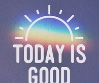 Today Is Good