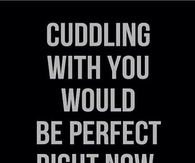 Cuddling With You