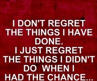 i dont regret the things ive done