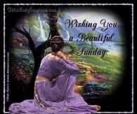 Wishing you a beautiful Sunday
