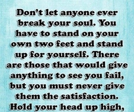 dont let anyone break your soul