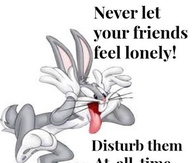 Disturb your friends