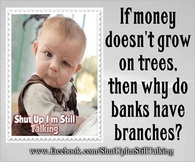 If money doesnt grow on trees