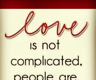 Love is not complicated, people are