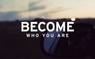 Become who you are