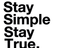 Stay simple stay true