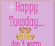 Happy Tuesday...Don't worry, Friday is coming!