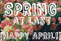 Spring at last, happy april