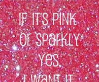 If it's pink or sparkly, yes I want it!