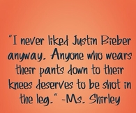 I never liked Justin Bieber anyway