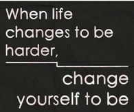 Change yourself to be stronger