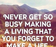 Forget to make a life