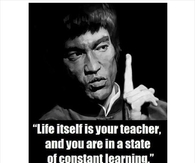 Life itself is your teacher