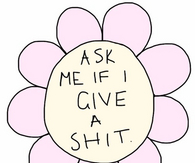 ask me if i give a shit