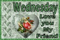 Wednesday Love You My Friend